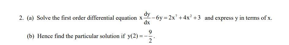 Dy 2 A Solve The First Order Differential Equation X 6y 2x 4x 3 And Express Y In Terms Of X Dx 9 B Y2 B H 1