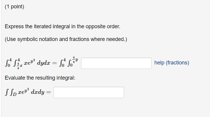 1 Point Express The Iterated Integral In The Opposite Order Use Symbolic Notation And Fractions Where Needed 4 4 Y 1