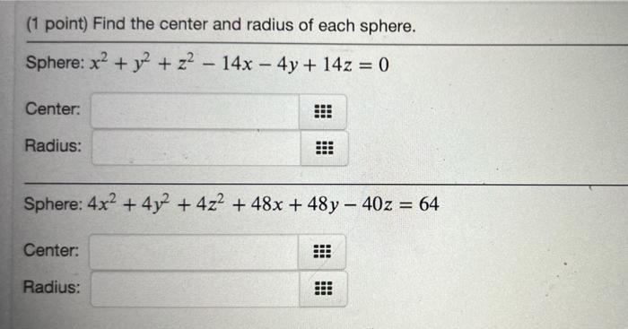 1 Point Find The Center And Radius Of Each Sphere Sphere X2 Y2 Z2 14x 4y 14z 0 Center Radius Sphere 1
