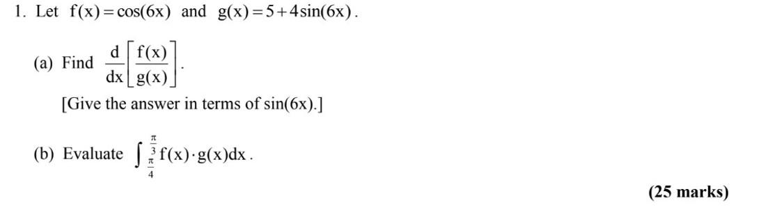 1 Let F X Cos 6x And G X 5 4 Sin 6x A Find Df X Dx G X Give The Answer In Terms Of Sin 6x B Evaluate 1