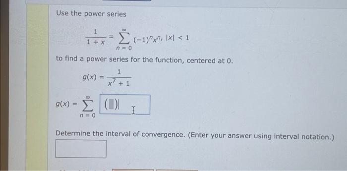 Use The Power Series 00 1 X 1x1 1 1 X No To Find A Power Series For The Function Centered At 0 1 G X X 1 0 1