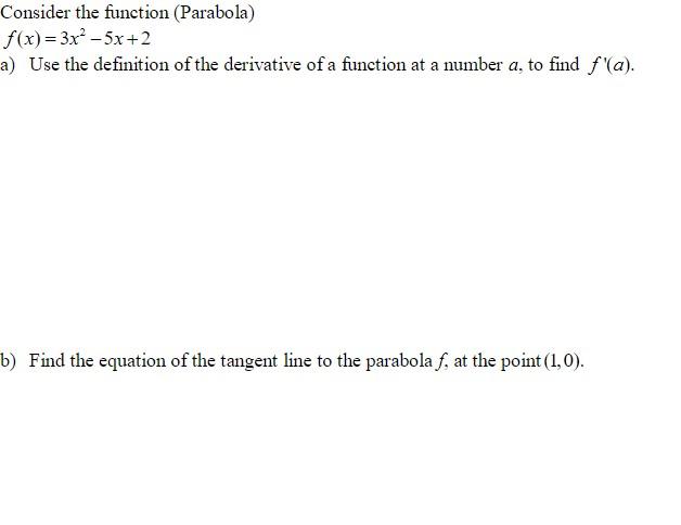 Consider The Function Parabola F X 3x2 5x 2 A Use The Definition Of The Derivative Of A Function At A Number A T 1