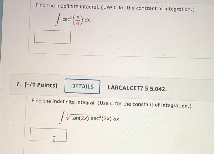 Find The Indefinite Integral Use C For The Constant Of Integration Csc 7 Ax 7 1 Points Details Larcalcet7 1
