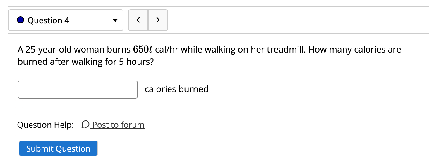 Question 4 A 25 Year Old Woman Burns 650t Cal Hr While Walking On Her Treadmill How Many Calories Are Burned Afte 1