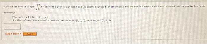 Evaluate The Surface Integral F S For The Given Vector Meld And The Oriented Surface S In Other Words Find The Nux Of 1