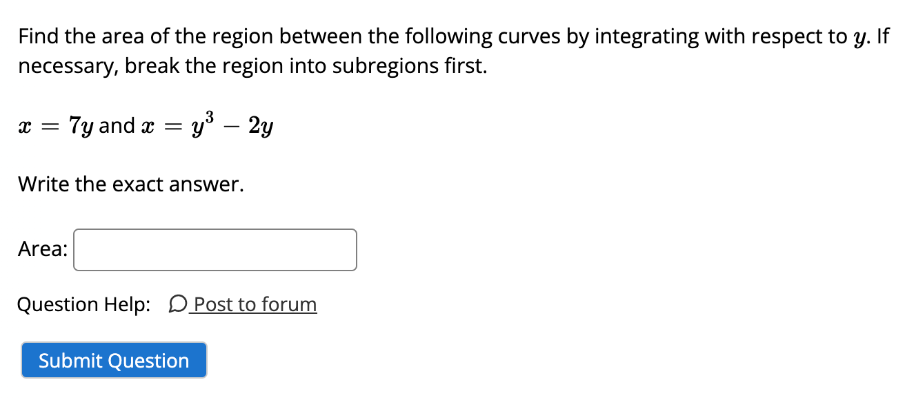 Find The Area Of The Region Between The Following Curves By Integrating With Respect To Y If Necessary Break The Regio 1