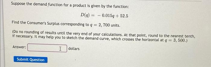 Suppose The Demand Function For A Product Is Given By The Function D Q 0 0159 52 5 Find The Consumer S Surplus Co 1
