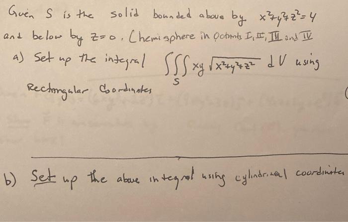 Guens Is The Solid Bounded Above By X77 72 4 And Below By Z O Chemisphere In Octants I Ii Iii And Tv A Set Up The 1
