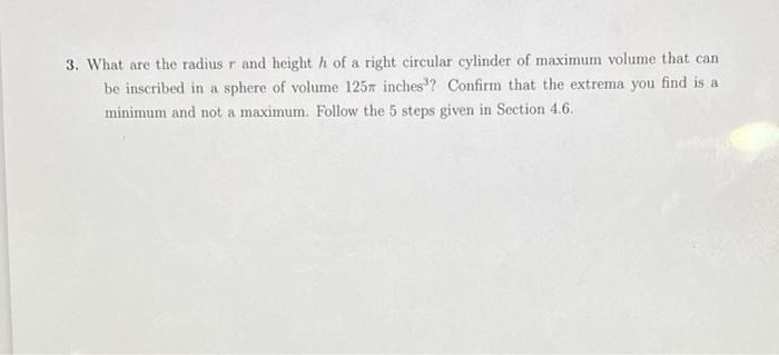 3 What Are The Radius R And Height H Of A Right Circular Cylinder Of Maximum Volume That Can Be Inscribed In A Sphere O 1