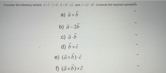 Consider The Following Vectors 7 7 3 5 37 2 And 3 27 3k Compute The Required Operations A A 6 B A 26 C A 1