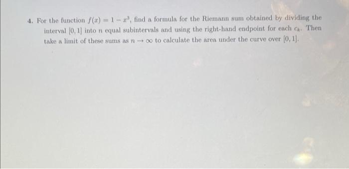 4 For The Function 1 Find A Formula For The Riemann Sum Obtained By Dividing The Interval 0 1 Into N Qual Subin 1