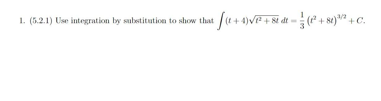 1 1 5 2 1 Use Integration By Substitution To Show That 4 2 8 Dt 8 84 3 C T 3 2 V T2 8t 3 1