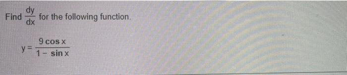 Dy Find Dx For The Following Function 9 Cos X Y 1 Sinx 1