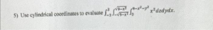 9 Use Cylindrical Coordinates To Evaluate 1 Zdzdydi 1