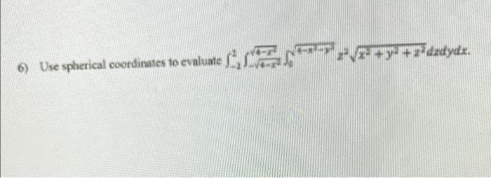 Ga 7 Dzdydi Use Spherical Coordinates To Evaluate 35 1