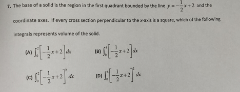 7 The Base Of A Solid Is The Region In The First Quadrant Bounded By The Line Y 2 And The 2 Coordinate Axes If Ever 1