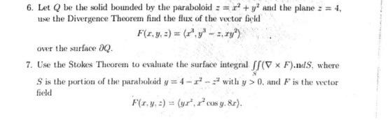 6 Let Q Be The Solid Bounded By The Paraboloid X Y And The Plane 2 4 Use The Divergence Theorem Find The Flux O 1