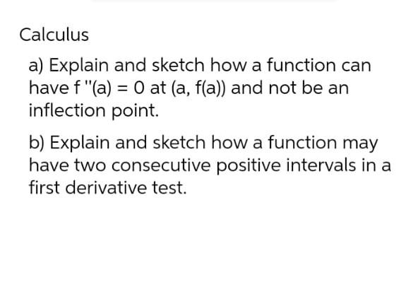 Calculus A Explain And Sketch How A Function Can Have F A 0 At A F A And Not Be An Inflection Point B Explain 1