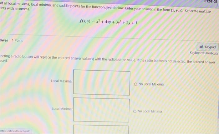 01 58 05 Ad All Local Maxima Local Minima And Saddle Points For The Function Given Below Enter Your Answer In The For 1