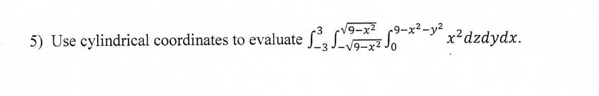 5 Use Cylindrical Coordinates To Evaluate S S 19 22 V X Dzdydx 9 X2 1