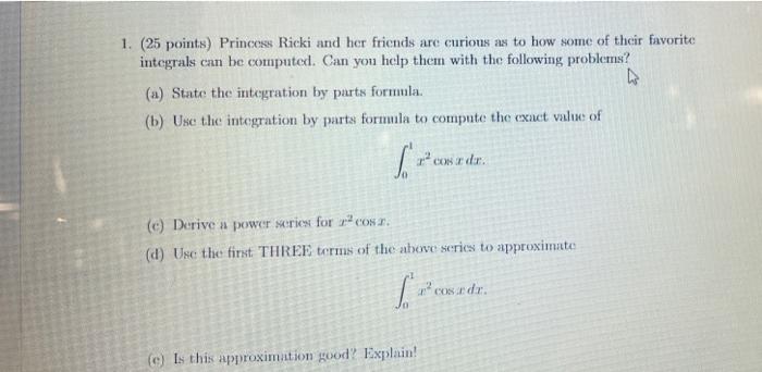 1 25 Points Princess Ricki And Her Friends Are Curious As To How Some Of Their Favorite Integrals Can Be Computed Ca 1