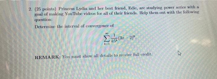 2 25 Points Princess Lydia And Her Best Friend Edic Are Studying Power Series With A Goal Of Making Youtube Videos 1