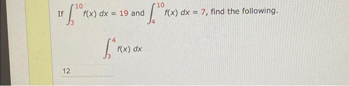 10 10 If Lax F X Dx 19 And F X Dx 7 Find The Following Sta Laax F X Dx 12 1