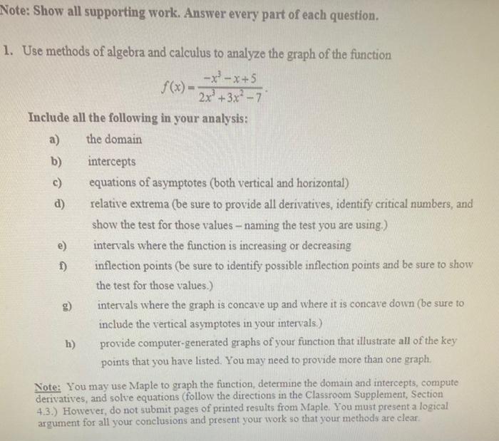 Note Show All Supporting Work Answer Every Part Of Each Question 1 Use Methods Of Algebra And Calculus To Analyze Th 1