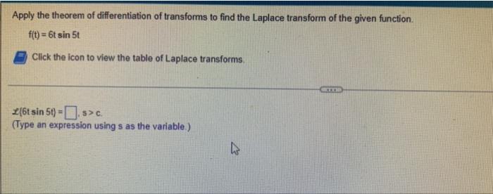 Apply The Theorem Of Differentiation Of Transforms To Find The Laplace Transform Of The Given Function F T 6t Sin 5t 1
