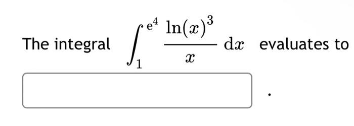 3 Et Ln X The Integral Dx Evaluates To 1 1