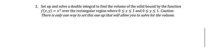 2 Set Up And Solve A Double Integral To Find The Volume Of The Solid Bound By The Function F X Y Xy Over The Rectang 1