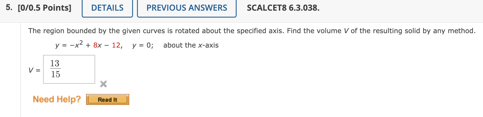 5 0 0 5 Points Details Previous Answers Scalcet8 6 3 038 The Region Bounded By The Given Curves Is Rotated About The 1