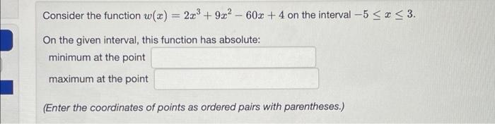 Consider The Function W X 2x 9x2 60x 4 On The Interval 5 3 On The Given Interval This Function Has Absolut 1
