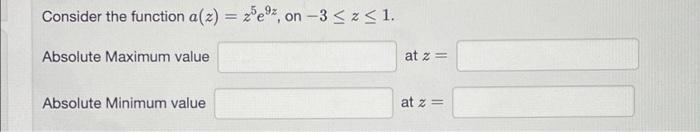 Consider The Function A Z Ze On 3 2 1 Absolute Maximum Value At Z Absolute Minimum Value At Z 1