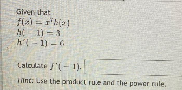 Given That F X X H 2 H 1 3 H 1 6 Calculate F 1 Hint Use The Product Rule And The Power Rule Quest 1