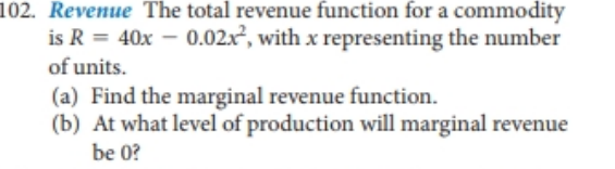 102 Revenue The Total Revenue Function For A Commodity Is R 40x 0 02x With X Representing The Number Of Units A 1