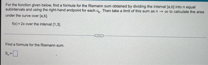 For The Function Given Below Find A Formula For The Riemann Sum Obtained By Dividing The Interval A B Into N Equal Su 1
