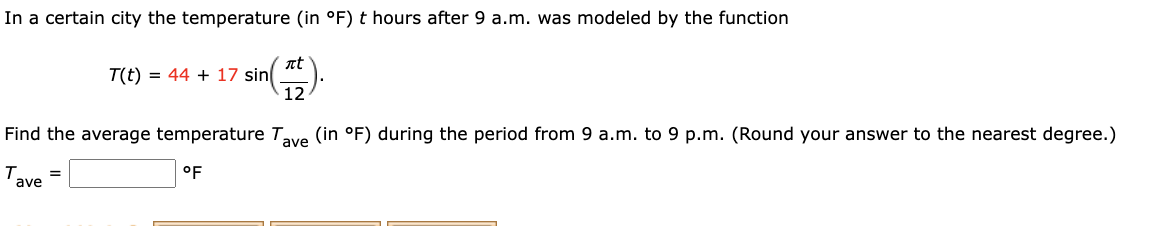In A Certain City The Temperature In F T Hours After 9 A M Was Modeled By The Function T T 44 17 Sin 15 12 Fin 1
