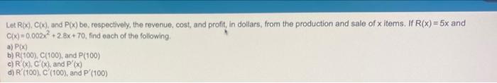 Let Rx Cix And P X Be Respectively The Revenue Cost And Profit In Dollars From The Production And Sale Of X It 1