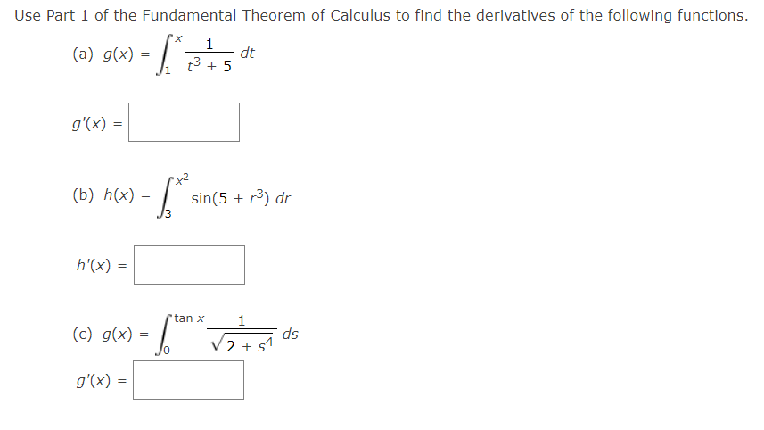 Use Part 1 Of The Fundamental Theorem Of Calculus To Find The Derivatives Of The Following Functions 1 A G X Sit 1