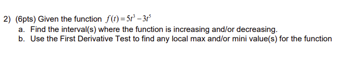 2 6pts Given The Function F T 58 3to A Find The Interval S Where The Function Is Increasing And Or Decreasing 1