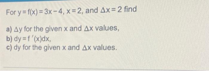 For Y F X 3x 4 X 2 And Ax 2 Find A Ay For The Given X And Ax Values B Dy F X Dx C Dy For The Given X 1