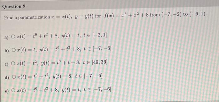 Question 9 Find A Parametrization X T Y Y T For F R X2 8 From 7 2 To 6 1 A O X T 40 T 8 1