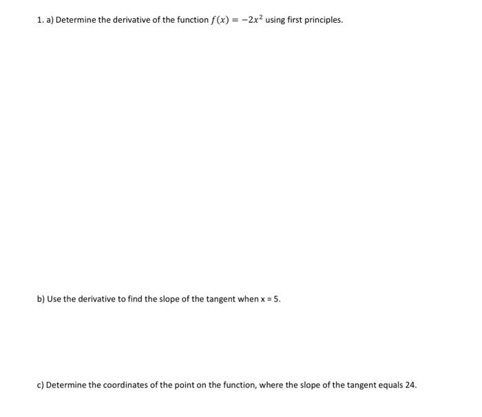 1 A Determine The Derivative Of The Function F X 2x2 Using First Principles B Use The Derivative To Find The Slo 1