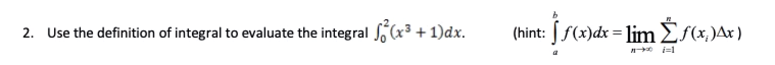 2 Use The Definition Of Integral To Evaluate The Integral Fo 33 1 Dx Hint F X Dx Lim Sf X Ax 1