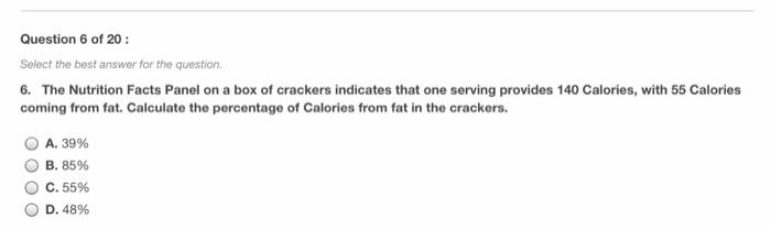 Question 6 Of 20 Select The Best Answer For The Question 6 The Nutrition Facts Panel On A Box Of Crackers Indicates T 1