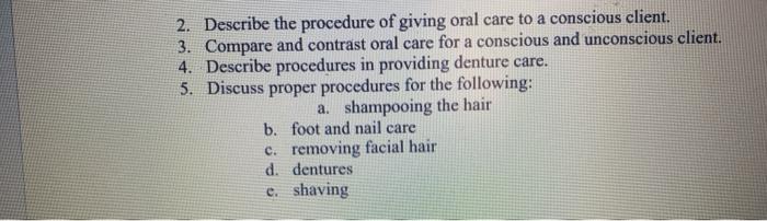 2 Describe The Procedure Of Giving Oral Care To A Conscious Client 3 Compare And Contrast Oral Care For A Conscious A 1