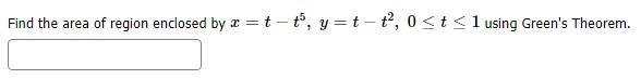 Find The Area Of Region Enclosed By T T Y T T 0 T 1 Using Green S Theorem 1