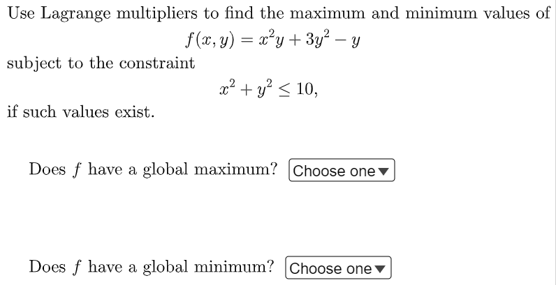 Use Lagrange Multipliers To Find The Maximum And Minimum Values Of F X Y Xy 3y2 Y Subject To The Constraint X 1