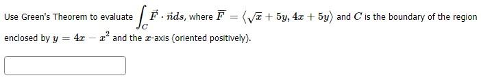 Use Green S Theorem To Evaluate P Rids Where F Va 59 4x 5y And C Is The Boundary Of The Region F Enclosed 1